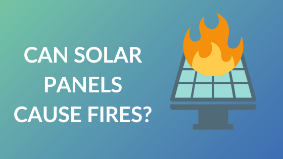 Can solar panels cause fire?s