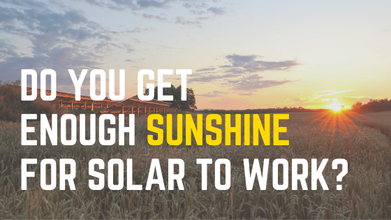 Do You Get Enough Sunshine for Solar to Work?