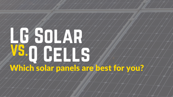LG Solar vs Q Cells Panel Comparison